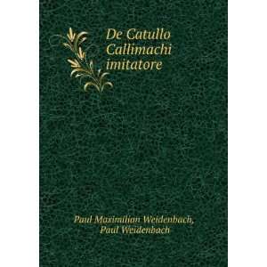  De Catullo Callimachi imitatore Paul Weidenbach Paul 