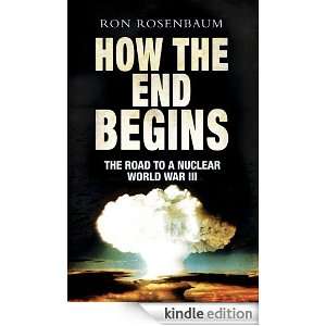 How The End Begins Ron Rosenbaum  Kindle Store