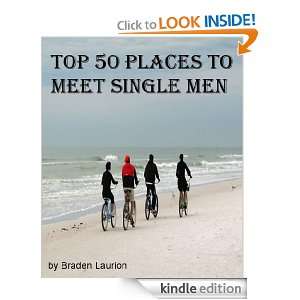 Top 50 Places To Meet Single Men Braden Laurion  Kindle 