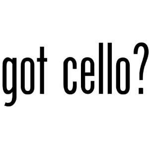  Got Cello?   Decal / Sticker