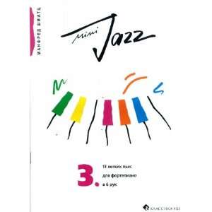   MINI JAZZ. 13 easy pieces for piano 6 hands (9781001558226) Books