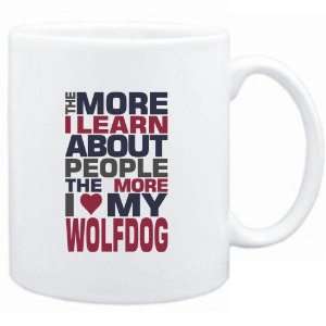    THE MORE I LEARN ABOUT PEOPLE THE MORE I LOVE MY Wolfdog  Dogs
