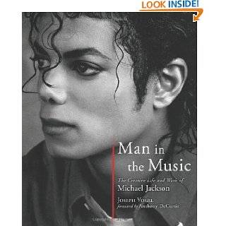 Man in the Music The Creative Life and Work of Michael Jackson by 