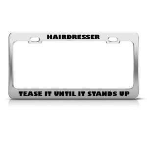 Hairdressers Tease Until Stands Up Career license plate 