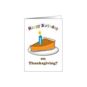  Birthdays / on Thanksgiving, pumpkin pie Card Health 