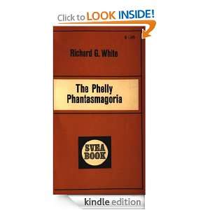 The Phelly Phantasmagoria Richard White  Kindle Store