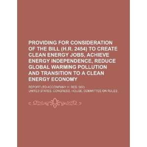 for consideration of the bill (H.R. 2454) to create clean energy jobs 