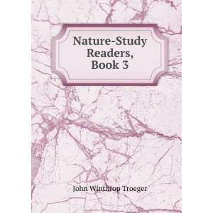  Nature Study Readers, Book 3 John Winthrop Troeger Books