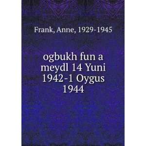  ogbukh fun a meydl 14 Yuni 1942 1 Oygus 1944 Anne, 1929 