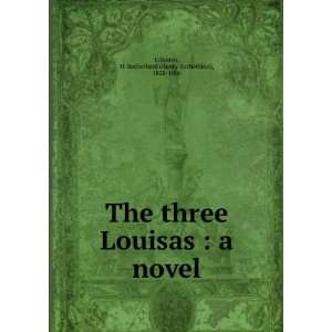  The three Louisas  a novel H. Sutherland Edwards Books