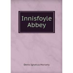  Innisfoyle Abbey Denis Ignatius Moriarty Books