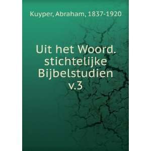   . stichtelijke Bijbelstudien. v.3 Abraham, 1837 1920 Kuyper Books