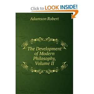   The Development of Modern Philosophy, Volume II Adamson Robert Books