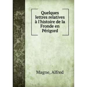   Ã  lhistoire de la Fronde en PÃ©rigord Alfred Magne Books