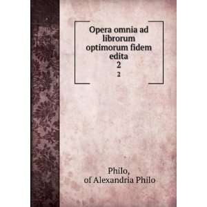   ad librorum optimorum fidem edita. 2 of Alexandria Philo Philo Books