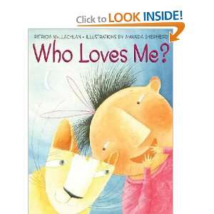  Who Loves Me? Patricia/ Shepherd, Amanda (ILT) MacLachlan Books