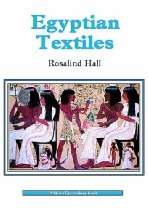 The Costumers Manifesto Store   Egyptian Textiles (Shire Egyptology)