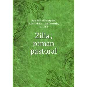 Zilia; roman pastoral Anne Marie, comtesse de, b. 1763 Beaufort d 