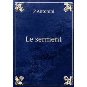  Le Serment (French Edition) P Antonini Books