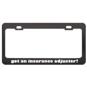 Got An Insurance Adjuster? Last Name Black Metal License Plate Frame 