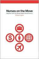 Nurses on the Move Migration and the Global Health Care Economy