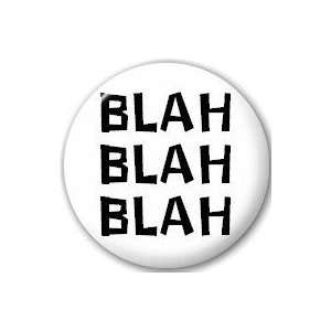  BLAH BLAH BLAH Pinback Button 1.25 Pin / badge 