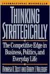 Thinking Strategically The Competitive Edge in Business, Politics and 