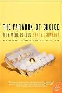   The Paradox of Choice Why More Is Less by Barry 