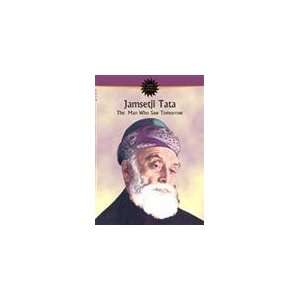  Jamsetji Tata The Man Who Saw Tomorrow