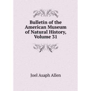   American Museum of Natural History, Volume 31 Joel Asaph Allen Books