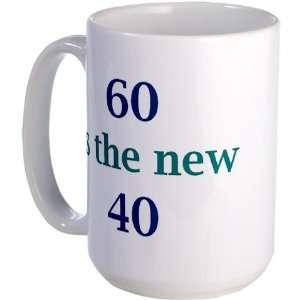  60 is the new 40 Birthday Large Mug by  