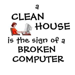  A Clean House Is The Sign Of A Broken Computer Button 