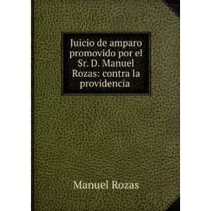   el Sr. D. Manuel Rozas contra la providencia . Manuel Rozas Books