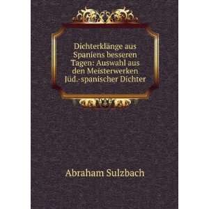   den Meisterwerken JÃ¼d. spanischer Dichter Abraham Sulzbach Books