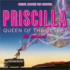 Priscilla Queen of the Desert The Musical [Original Broadway Cast 