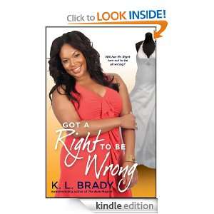 Got a Right to Be Wrong K. L. Brady  Kindle Store