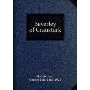    Beverley of Graustark George Barr, 1866 1928 McCutcheon Books