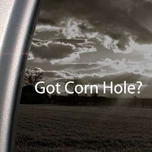  Got Corn Hole? Decal Baggo Bean Bag Toss Game Sticker 