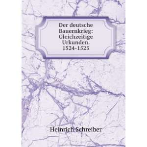    Gleichzeitige Urkunden. 1524 1525. Heinrich Schreiber Books