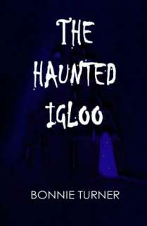 The Haunted Igloo Bonnie Turner