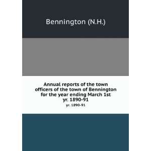   for the year ending March 1st. yr. 1890 91 Bennington (N.H.) Books