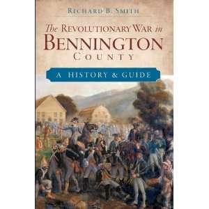  The Revolutionary War in Bennington County A History and 