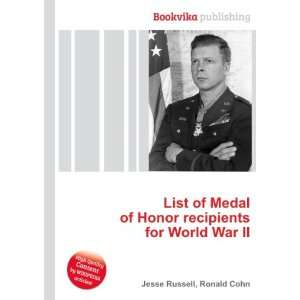   of Honor recipients for World War II Ronald Cohn Jesse Russell Books