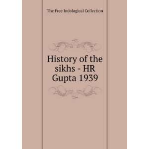  History of the sikhs   HR Gupta 1939 The Free Indological 