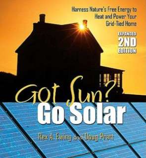 Got Sun? Go Solar, Expanded 2nd Edition Harness Natures Free Energy 