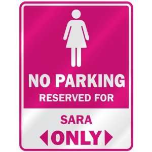   PARKING  RESERVED FOR SARA ONLY  PARKING SIGN NAME