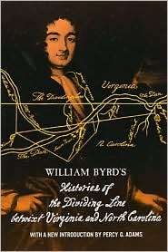 William Byrds Histories of the Dividing Line Betwixt Virginia and 