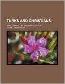 Turks and Christians; a James Lewis Farley