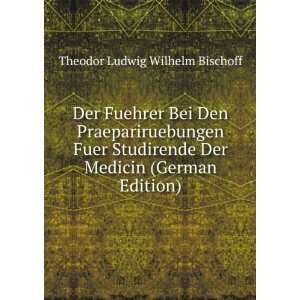   Der Medicin (German Edition) Theodor Ludwig Wilhelm Bischoff Books