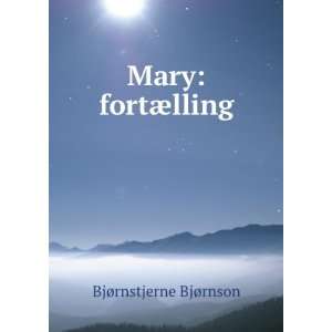  Mary fortÃ¦lling BjÃ¸rnstjerne BjÃ¸rnson Books